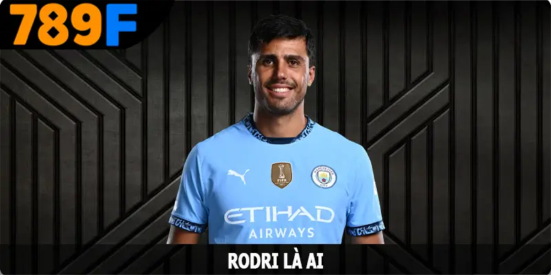 Rodri Là Ai? Câu Chuyện Về Chủ Nhân Quả Bóng Vàng 2024