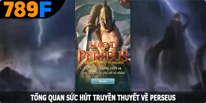 Tổng quan sức hút truyền thuyết về Perseus tại 789F