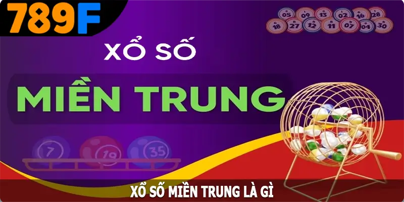 Xổ số miền trung là gì?