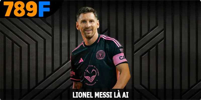 Lionel Messi Là Ai – Huyền Thoại Bóng Đá Của Thế Giới