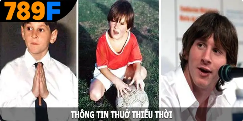 Lionel Messi là ai - Thông tin thuở thiếu thời
